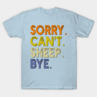 Sorry Can't Sheep Bye T-Shirt